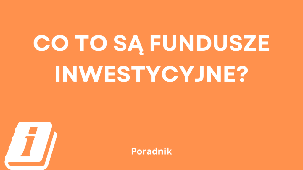 co to są fundusze inwestycyjne