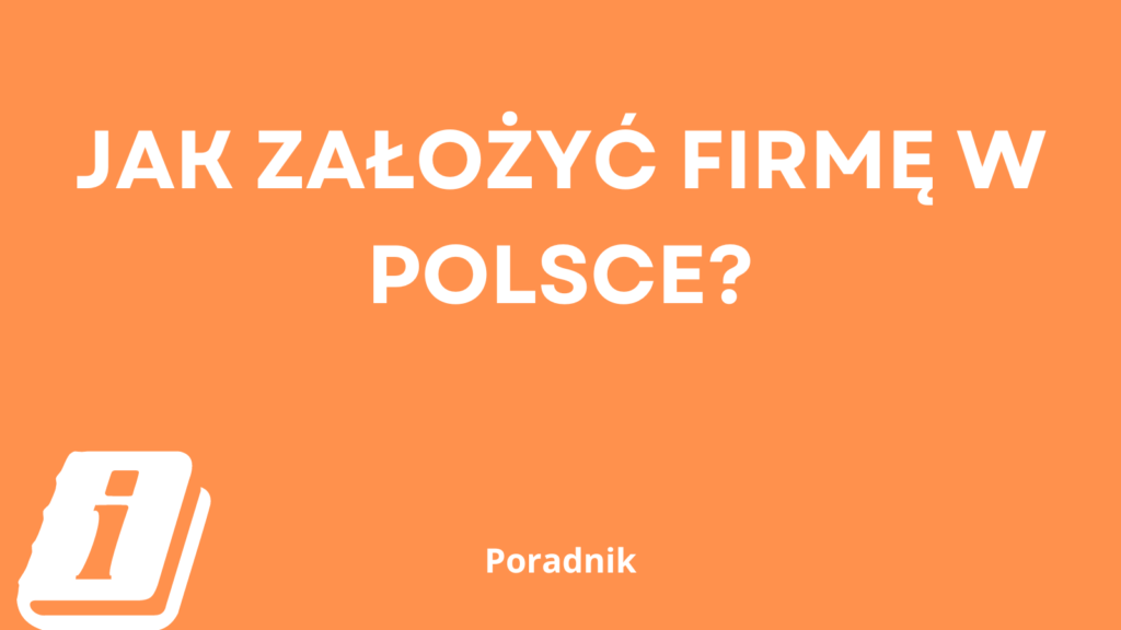 jak założyć firmę w polsce