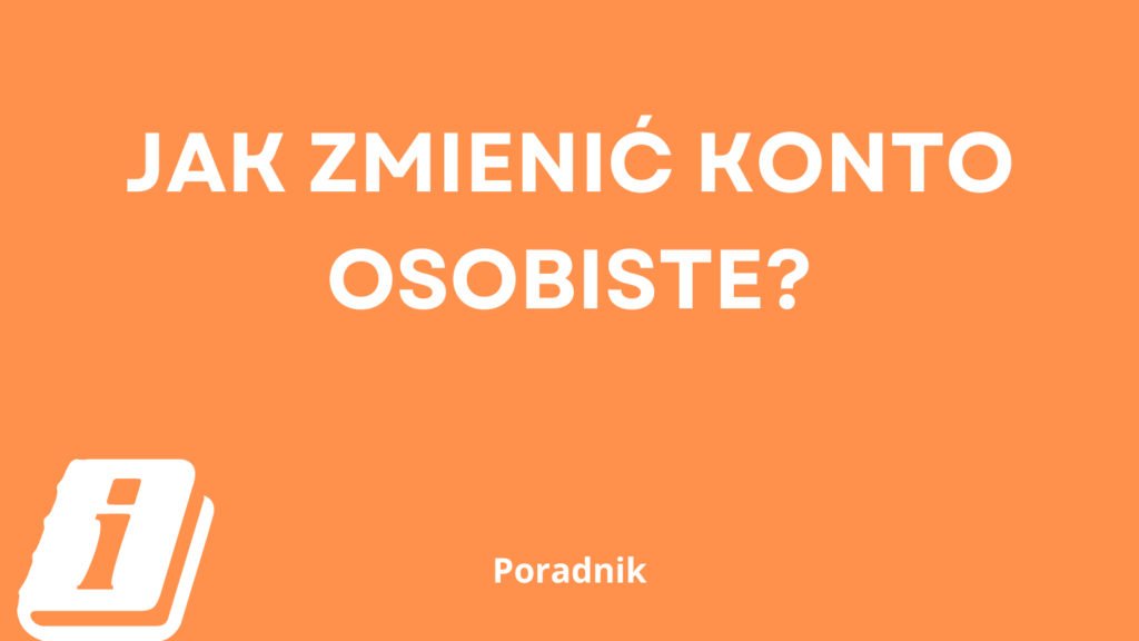 jak zmienić konto osobiste