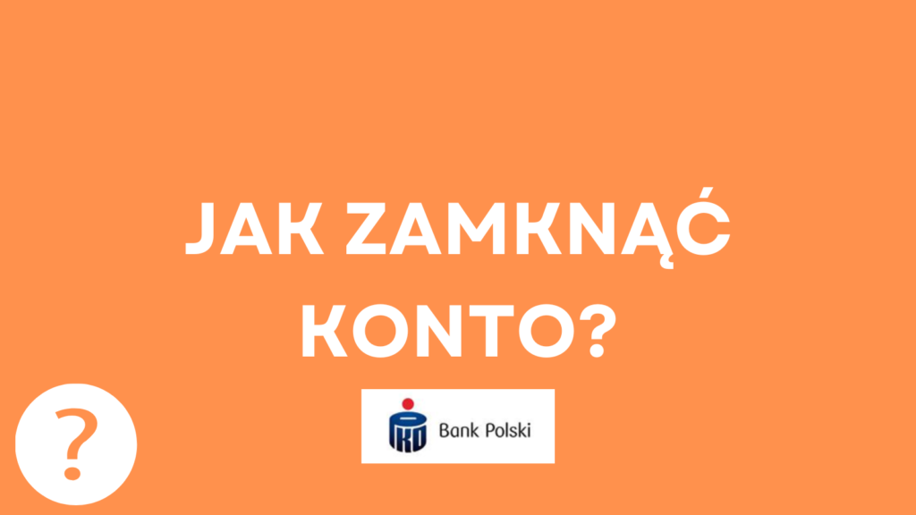 Jak zamknąć konto w PKO BP