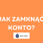 Jak zamknąć konto w PKO BP