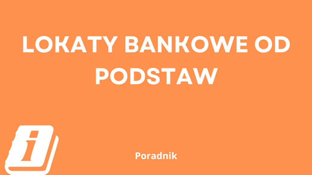 lokaty bankowe od podstaw