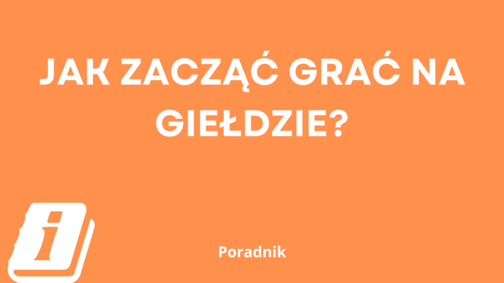 jak zacząć grać na giełdzie