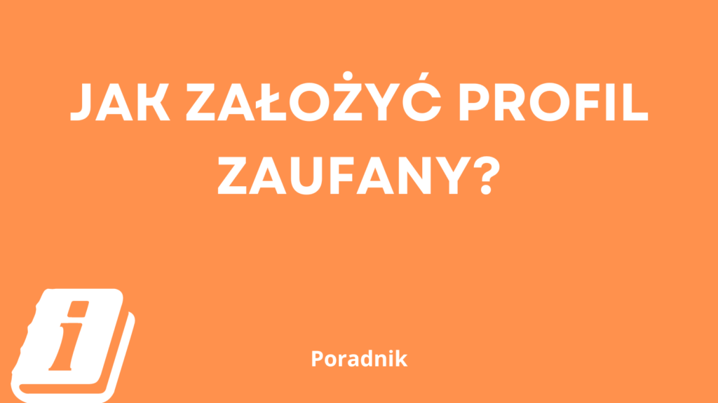 jak założyć profil zaufany